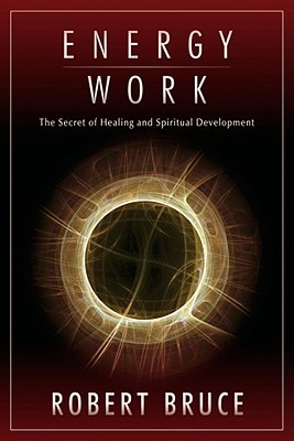 Energy Work: The Secret of Healing and Spiritual Development (Paperback)