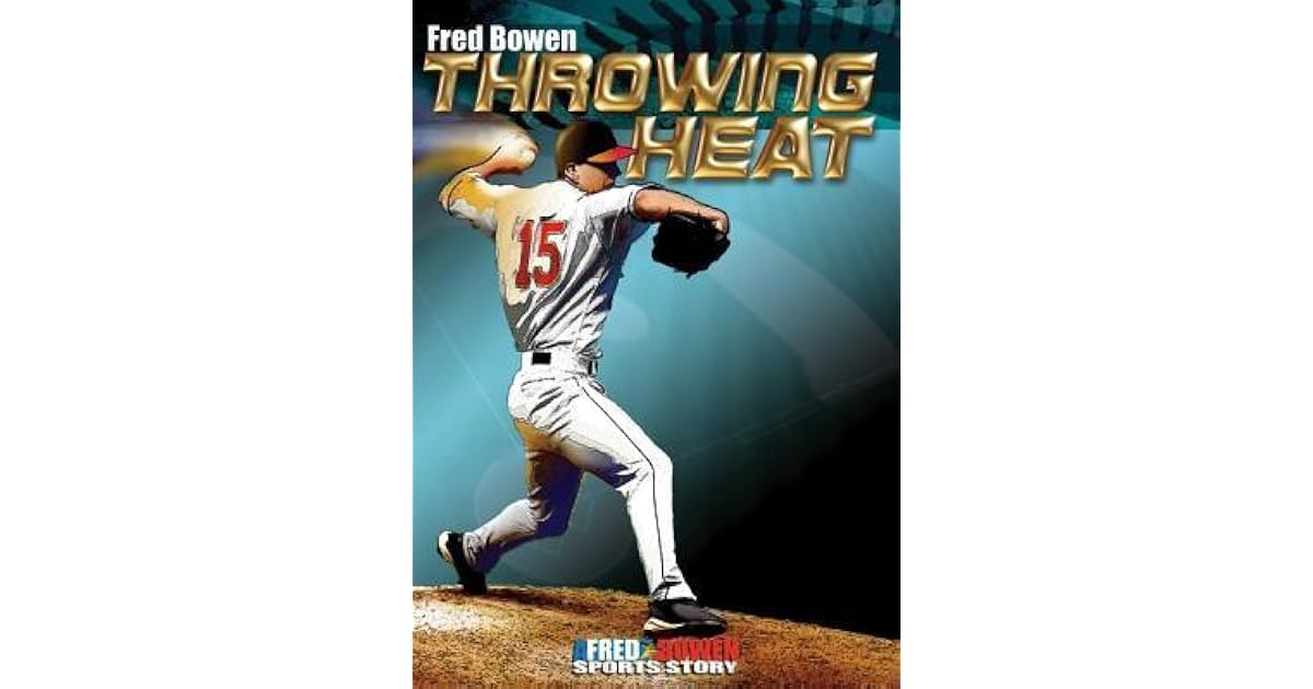 Throwing Heat by Fred Bowen