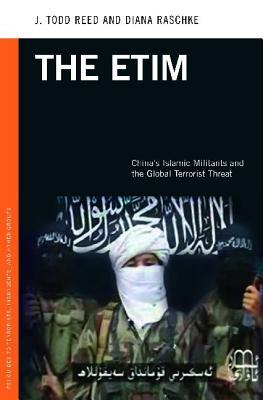 The ETIM: China's Islamic Militants and the Global Terrorist Threat (PSI Guides to Terrorists, Insurgents, and Armed Groups)