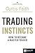 Trading Instincts: How to b...