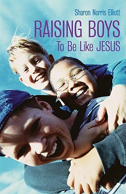 Raising Boys to Be Like Jesus (Paperback)