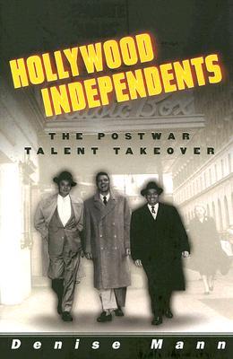 Hollywood Independents: The Postwar Talent Takeover (Commerce and Mass Culture)