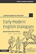 Early Modern English Dialogues: Spoken Interaction as Writing