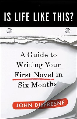 Is Life Like This?: A Guide to Writing Your First Novel in Six Months