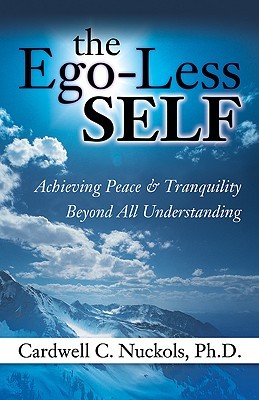 The Ego-Less SELF: Achieving Peace & Tranquility Beyond All Understanding (Paperback)