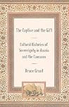The Captive and the Gift: Cultural Histories of Sovereignty in Russia and the Caucasus (Culture and Society after Socialism)