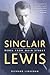 Sinclair Lewis by Richard R. Lingeman