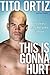 This is Gonna Hurt by Tito Ortiz