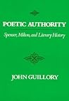 Poetic Authority: Spenser, Milton, and Literary History Poetic Authority: Spenser, Milton, and Literary History