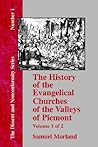 The History of the Evangelical Churches of the Valleys of Piemont The History of the Evangelical Churches of the Valleys of Piemont
