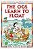 The Ogs Learn to Float (Rea...