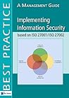 Implementing Information Security based on ISO 27001/ISO 27002, A Management Guide (Best Practice)