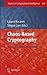 Chaos-based Cryptography: Theory, Algorithms and Applications (Studies in Computational Intelligence, 354)