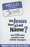 Did Jesus Have a Last Name? And 199 Other Questions from Cath... by Matthew J. Pinto