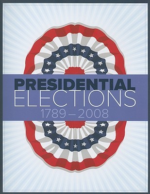 Presidential Elections 1789-2008 (Paperback)