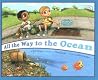 All the Way to the Ocean All the Way to the Ocean