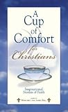 A Cup Of Comfort For Christians: Inspirational Stories of Faith