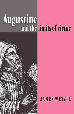 Augustine and the Limits of Virtue (Hardcover)