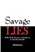 Savage Lies: The Half-Truths, Distortions and Outright Lies of a Right-Wing Blowhard