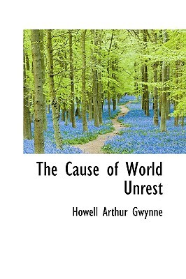 The Cause of World Unrest (Paperback)