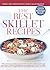 The Best Skillet Recipes: A...