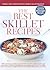 The Best Skillet Recipes: A Best Recipe Classic