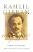 Kahlil Gibran: Man and Poet