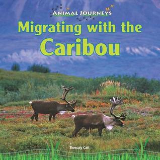 Migrating With the Caribou (Animal Journeys)