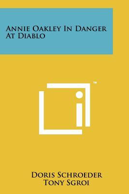 Annie Oakley in Danger at Diablo (Paperback)