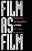 Film as Film: Understanding...