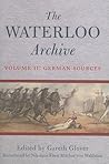 The Waterloo Archive, Volume II: German Sources