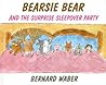 Bearsie Bear and the Surprise Sleepover Party by Bernard Waber