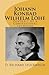 Johann Konrad Wilhelm Löhe: Portrait of a Confessional Lutheran