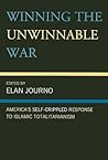 Winning the Unwinnable War: America's Self-Crippled Response to Islamic Totalitarianism