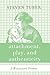 Attachment, Play, and Authenticity: A Winnicott Primer
