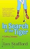 In Search of the Tiger : A Golfing Odyssey