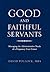 Good and Faithful Servants:...