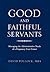 Good and Faithful Servants by David MBA