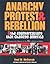 Anarchy, Protest, and Rebellion: And the Counterculture That Changed America