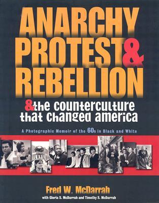 Anarchy, Protest, and Rebellion: And the Counterculture That Changed America (Paperback)