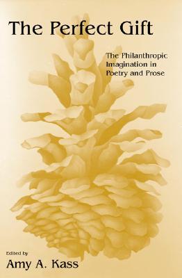The Perfect Gift: The Philanthropic Imagination in Poetry and Prose (Paperback)