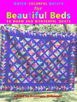 Quick Colorful Quilts for Beautiful Beds: 14 Warm and Wonderful Quilts (Paperback)