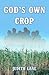 God's Own Crop by Judith Lane