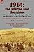 1914: the Marne and the Aisne-Two Accounts of the Early Battles of the First Year of the First World War: The Battles of the Marne and the Aisne by H. ... Battle of the Aisne by A. Neville Hilditch