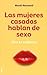 Las Mujeres Casadas Hablan de Sexo
