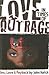 Love in Times of Outrage by John Hatch