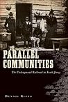 Parallel Communities: The Underground Railroad in South Jersey (American Heritage) Parallel Communities: The Underground Railroad in South Jersey (American Heritage)