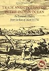 Trade and Civilisation in the Indian Ocean: An Economic History from the Rise of Islam to 1750