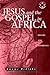 Jesus and the Gospel in Afr...