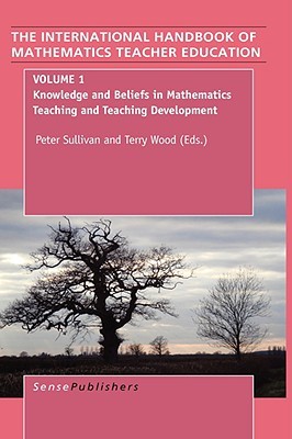 The International Handbook of Mathematics Teacher Education: Knowledge and Beliefs in Mathematics Teaching and Teaching Development (1)